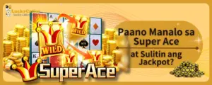 Paano Manalo sa Super Ace at Sulitin ang Jackpot?
