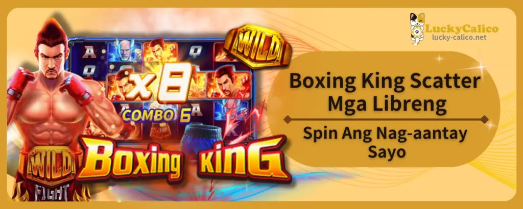Boxing King Scatter: Mga Libreng Spin Ang Nag-aantay Sayo