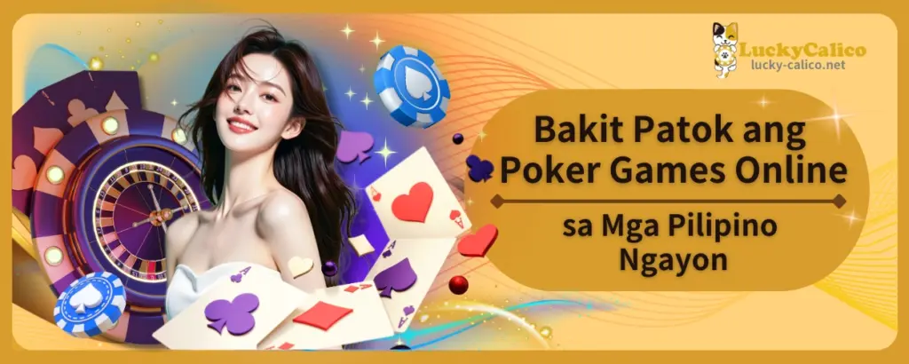 Bakit Patok ang Poker Games Online sa Mga Pilipino Ngayon?