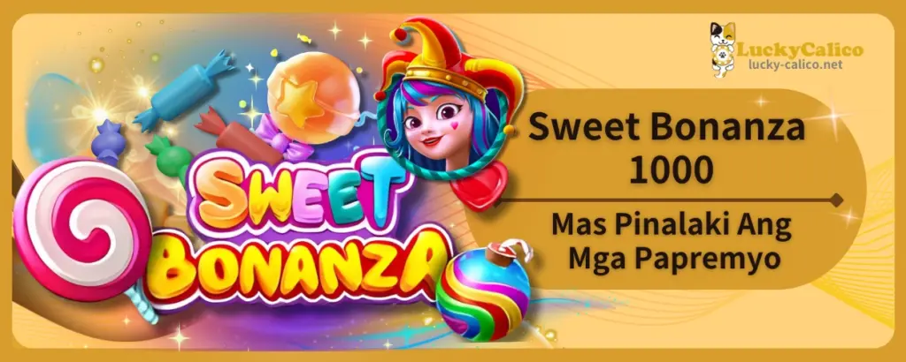 Sweet Bonanza 1000 Mas Pinalaki Ang Mga Papremyo