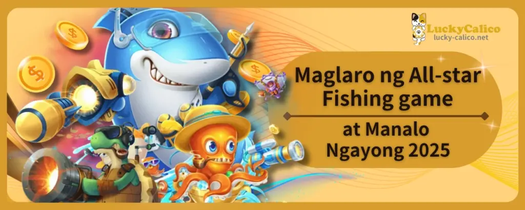 Maglaro ng All-star Fishing game at Manalo Ngayong 2025