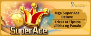 Mga Super Ace Deluxe Tricks at Tips Na Lilikha ng Panalo