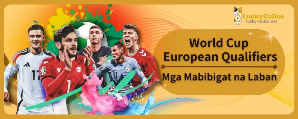 World Cup European Qualifiers Mga Mabibigat na Laban