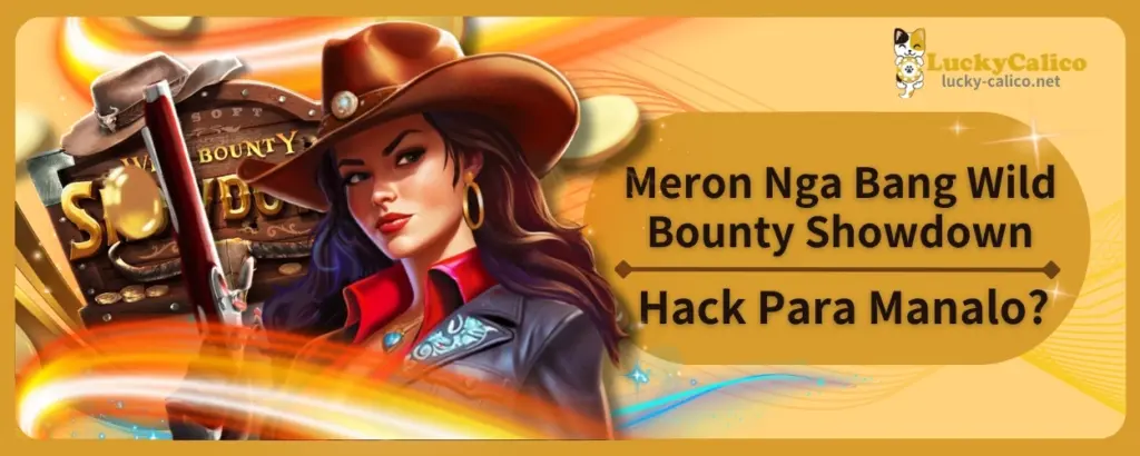 Meron Nga Bang Wild Bounty Showdown Hack Para Manalo?