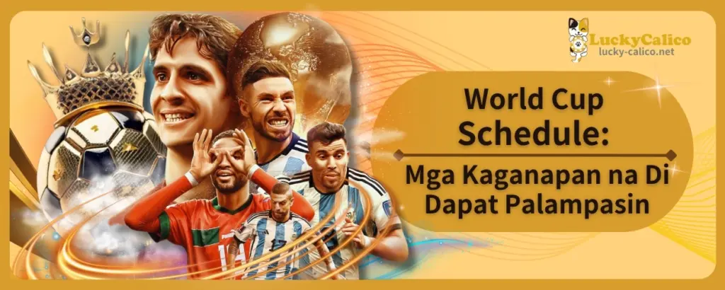 World Cup Schedule: Mga Kaganapan na Di Dapat Palampasin